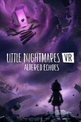 Little Nightmares se pasa a la realidad virtual con Altered Echoes